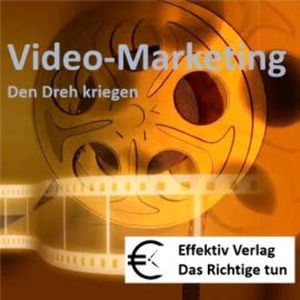 Video-Marketing - den Dreh kriegen, N.N.