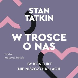 W trosce o nas. By konflikt nie niszczył relacji, Stan Tatkin