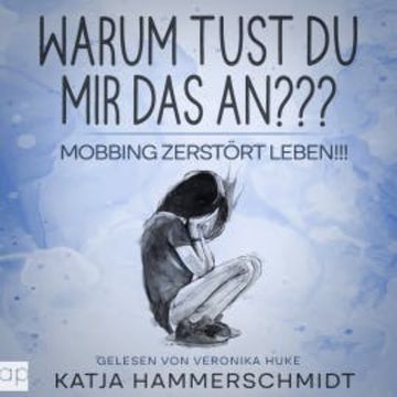 Warum tust du mir das an??? audiobook, Katja Hammerschmidt