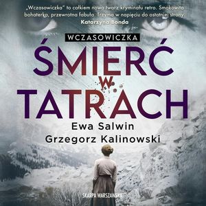Wczasowiczka. Śmierć w Tatrach, Ewa Salwin, Grzegorz Kalinowski