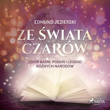 Ze świata czarów: zbiór baśni, podań i legend różnych narodów audiobook, Edmund Jezierski