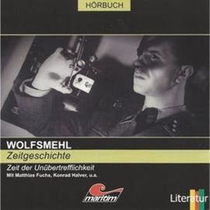Zeitgeschichte - Zeit der Unübertrefflichkeit, Wolfsmehl