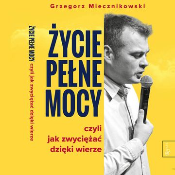 Życie pełne mocy audiobook, Grzegorz Miecznikowski