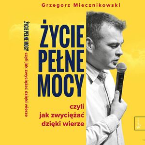 Życie pełne mocy, Grzegorz Miecznikowski