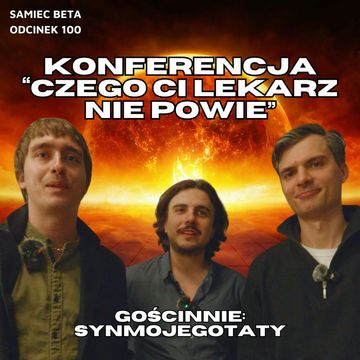 #100 – KONFERENCJA "CZEGO CI LEKARZ NIE POWIE" || GOŚCINNIE: SYNMOJEGOTATY audiobook, Mateusz Płocha, Szymon Żurawski