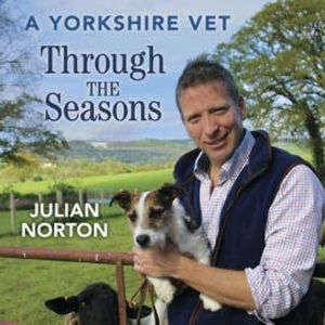 A Yorkshire Vet Through the Seasons, Julian Norton