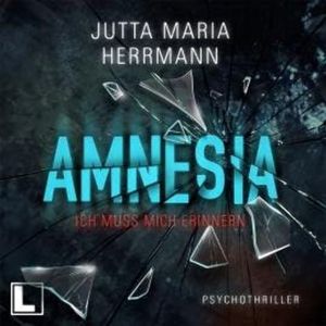 Amnesia - Ich muss mich erinnern (ungekürzt), Jutta Maria Herrmann