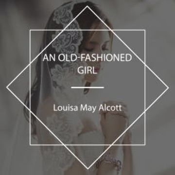 An Old-Fashioned Girl audiobook, Louisa May Alcott