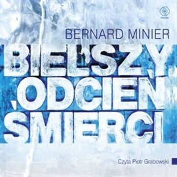 Bielszy odcień śmierci audiobook, Bernard Minier