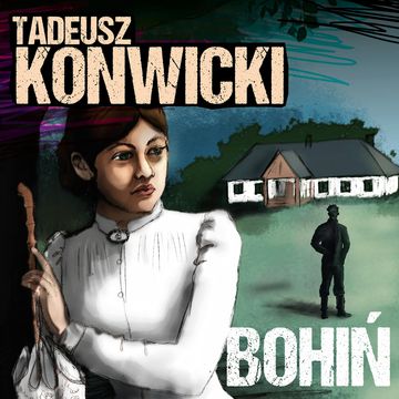 Bohiń audiobook, Tadeusz Konwicki