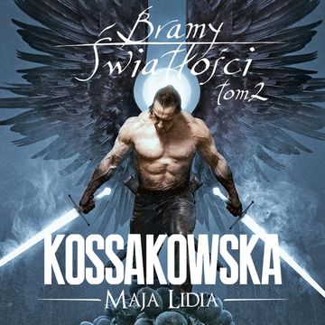 Bramy Światłości. Tom 2 audiobook, Maja Lidia Kossakowska