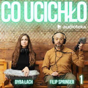 Co ucichło. Odcinek 01:  Maszyna do pisania audiobook, Dyba Lach, Filip Springer