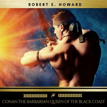 Conan the Barbarian: Queen of the Black Coast audiobook, Robert E. Howard