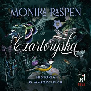 Czartoryska. Historia o marzycielce, Monika Raspen