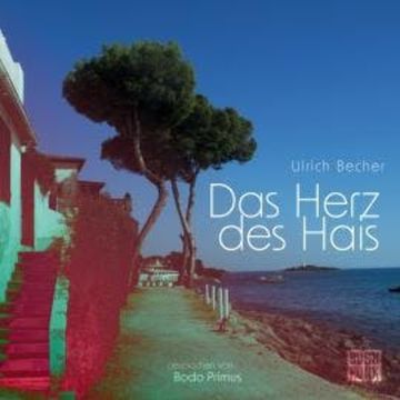 Das Herz des Hais audiobook, Ulrich Becher