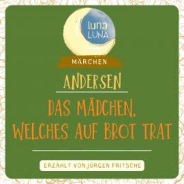 Das Mädchen, welches auf das Brot trat audiobook, Hans Christian Andersen