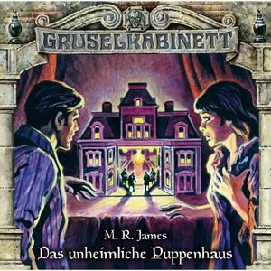Das unheimliche Puppenhaus (Gruselkabinett 145), M.R. James