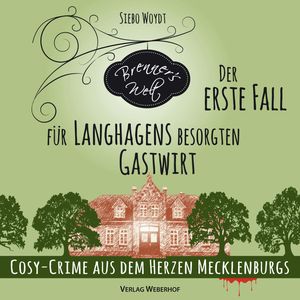 Der erste Fall für Langhagens besorgten Gastwirt - Brenner's Welt, Band 1 (ungekürzt), Siebo Woydt