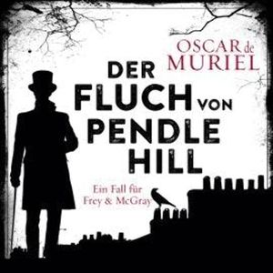 Der Fluch von Pendle Hill - Ein Fall für Frey und McGray, Band 2 (ungekürzt), Oscar de Muriel