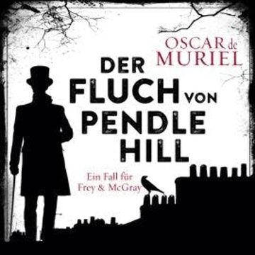 Der Fluch von Pendle Hill - Ein Fall für Frey und McGray, Band 2 (ungekürzt) audiobook, Oscar de Muriel