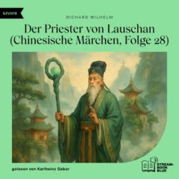 Der Priester von Lauschan (Chinesische Märchen, Folge 28) audiobook, Richard Wilhelm