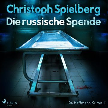 Die russische Spende (Dr. Hoffmann Krimis 1) audiobook, Christoph Spielberg