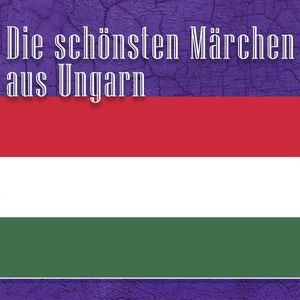 Die schönsten Märchen aus Ungarn, Diverse