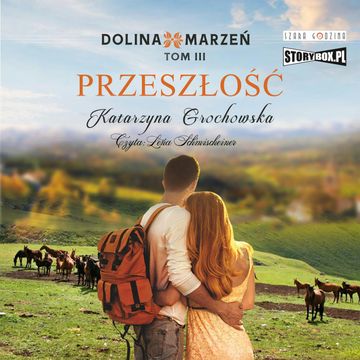 Dolina marzeń. Tom 3. Przeszłość, Katarzyna Grochowska