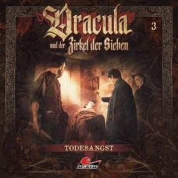 Dracula und der Zirkel der Sieben, Folge 3: Todesangst audiobook, Marc Freund