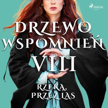 Drzewo Wspomnień 8: Rzeką, przez las audiobook, Magdalena Lewandowska