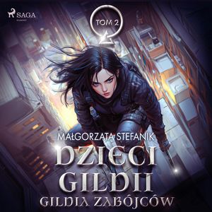 Dzieci Gildii. Gildia Zabójców. Tom 2, Małgorzata Stefanik