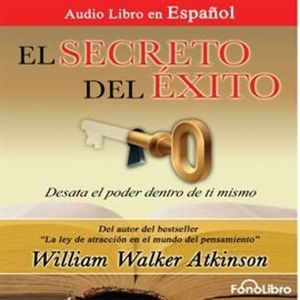 El Secreto del Éxito, William Walker Atkinson