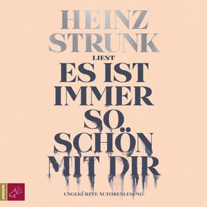 Es ist immer so schön mit dir (Ungekürzt), Heinz Strunk