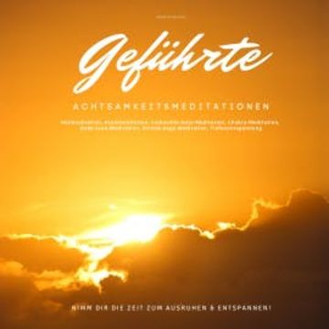 Geführte Achtsamkeitsmeditationen: Nimm dir die Zeit zum Ausruhen & Entspannen! audiobook, Eva-Maria Herzig