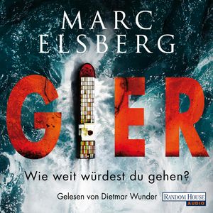 GIER - Wie weit würdest du gehen?, Marc Elsberg
