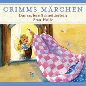 Grimms Märchen, Das tapfere Schneiderlein/ Frau Holle, Evelyn Hardey