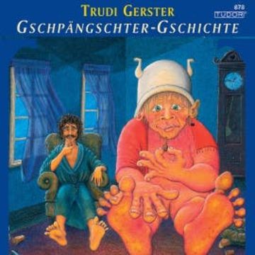 Gschpängschter-Gschichte audiobook, Trudi Gerster