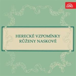 Herecké vzpomínky Růženy Naskové, Růžena Nasková