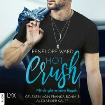 Hot Crush - Mit dir gibt es keine Regeln (Ungekürzt) audiobook, Penelope Ward