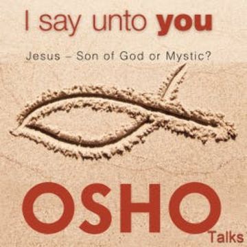 I Say Unto You audiobook, OSHO