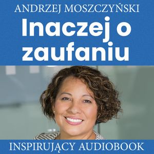 Inaczej o zaufaniu, Andrzej Moszczyński
