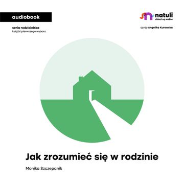 Jak zrozumieć się w rodzinie audiobook, Monika Szczepanik