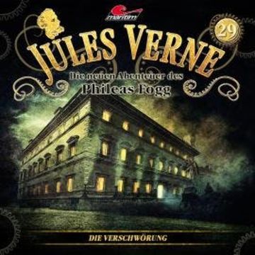 Jules Verne, Die neuen Abenteuer des Phileas Fogg, Folge 29: Die Verschwörung audiobook, Marc Freund