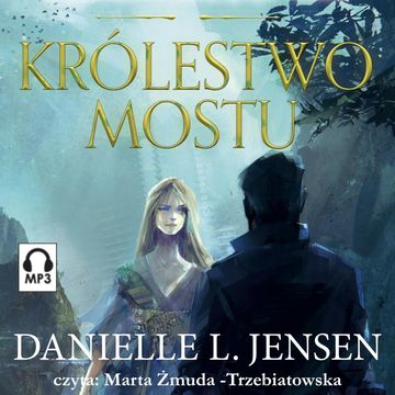 Królestwo Mostu audiobook, Danielle L. Jensen