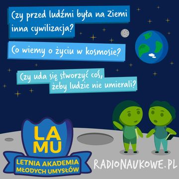 LAMU'21 #05 Czy przed ludźmi była inna cywilizacja? Co wiemy o życiu pozaziemskim? Czy ludzie kiedy stworzą coś, żeby ludzie nie umierali? audiobook, Karolina Głowacka