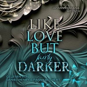 LIKE LOVE BUT fairly DARKER, Jasmin Romana Welsch