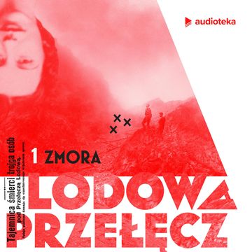 Lodowa Przełęcz. Odcinek 1: Zmora audiobook, Franciszek Berbeka, Katarzyna Gondek, Katarzyna Szczerba, Maciej Wirmański, Marcelina Polak, Piotr Stefański