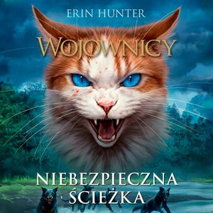 Niebezpieczna ścieżka. Wojownicy. Tom V, Erin Hunter