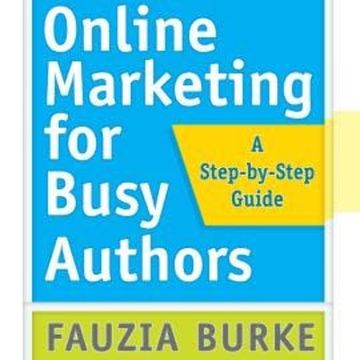 Online Marketing for Busy Authors - A Step-by-Step Guide (Unabridged) audiobook, Fauzia Burke