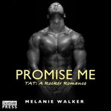 Promise Me - TAT: A Rocker Romance, Book 6 (Unabridged) audiobook, Melanie Walker